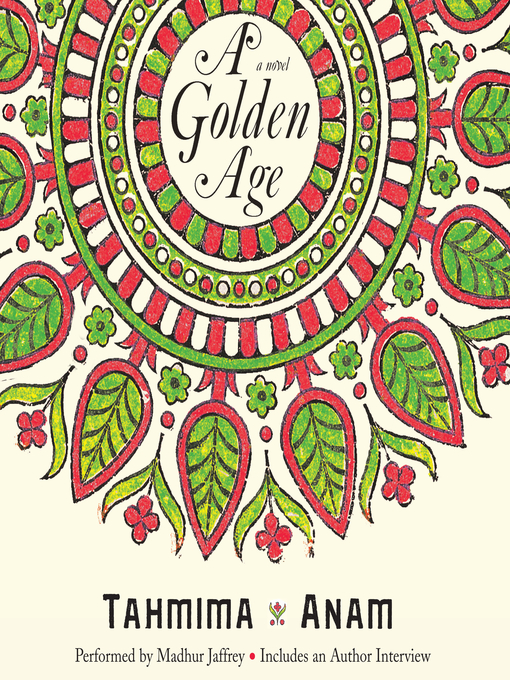 Title details for A Golden Age by Tahmima Anam - Available